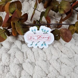 Be Strong Inspirational Sticker Decal
