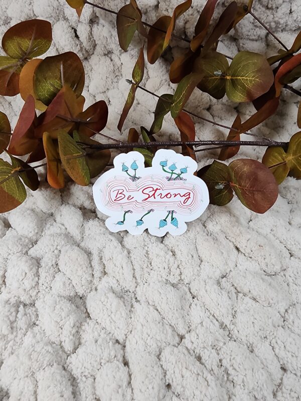 Be Strong Inspirational Sticker Decal